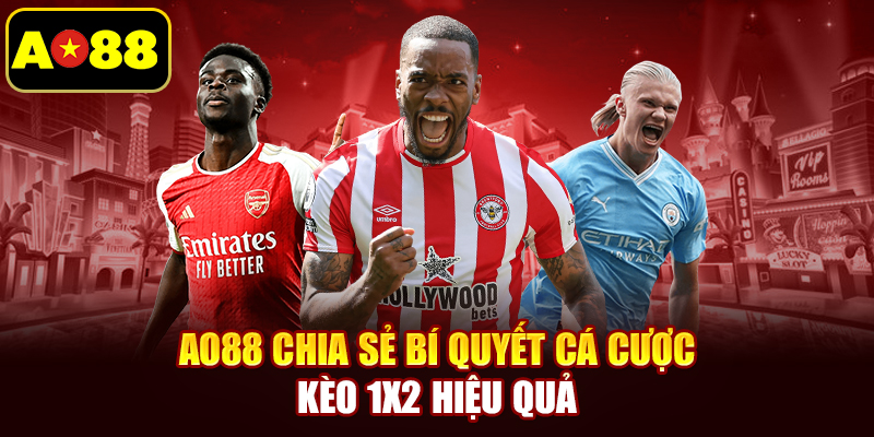 AO88 chia sẻ bí quyết cá cược kèo 1x2 hiệu quả
