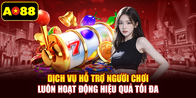 Dịch vụ hỗ trợ người chơi luôn hoạt động hiệu quả tối đa
