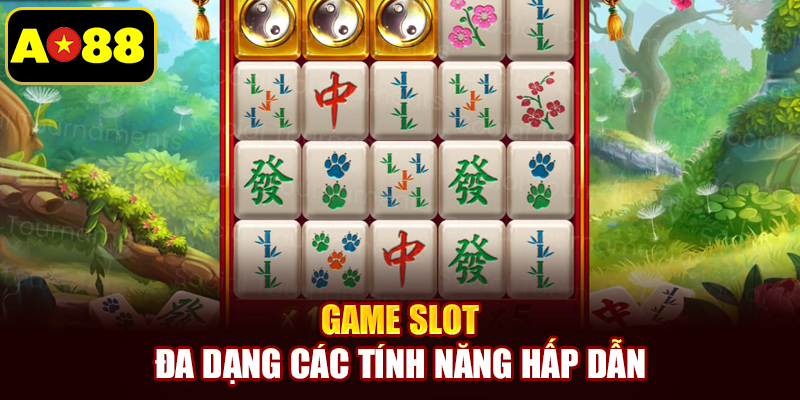 Game slot đa dạng các tính năng hấp dẫn
