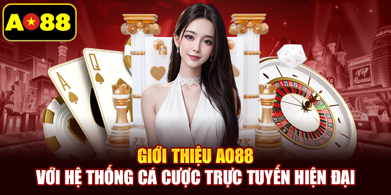 Giới thiệu AO88 với hệ thống cá cược trực tuyến hiện đại