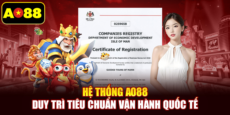  Hệ thống AO88 duy trì tiêu chuẩn vận hành quốc tế