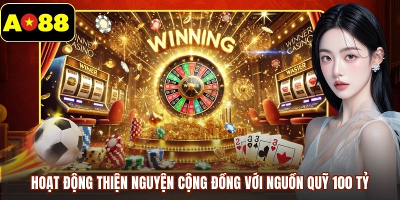 Hoạt động thiện nguyện cộng đồng với nguồn quỹ 100 tỷ