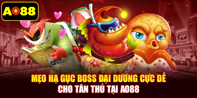 Mẹo hạ gục boss đại dương cực dễ cho tân thủ tại AO88