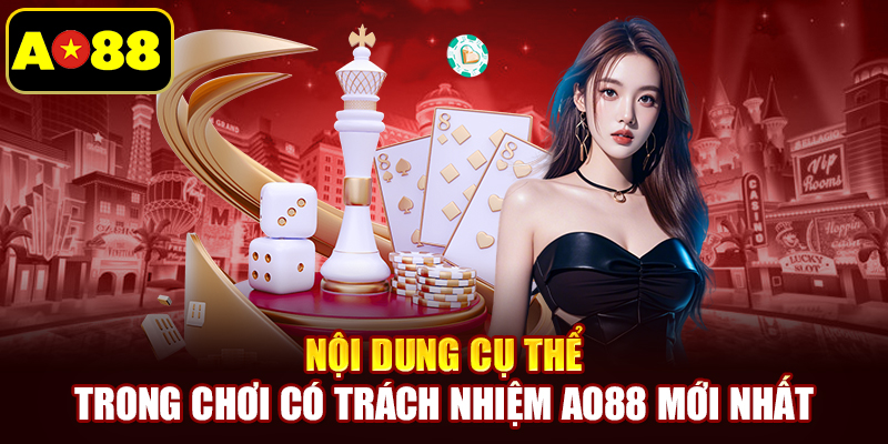 Nội dung cụ thể trong chơi có trách nhiệm AO88 mới nhất