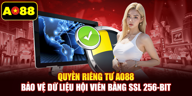 Quyền riêng tư AO88 bảo vệ dữ liệu hội viên bằng SSL 256-Bit