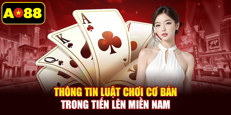 Thông tin luật chơi cơ bản trong tiến lên miền nam